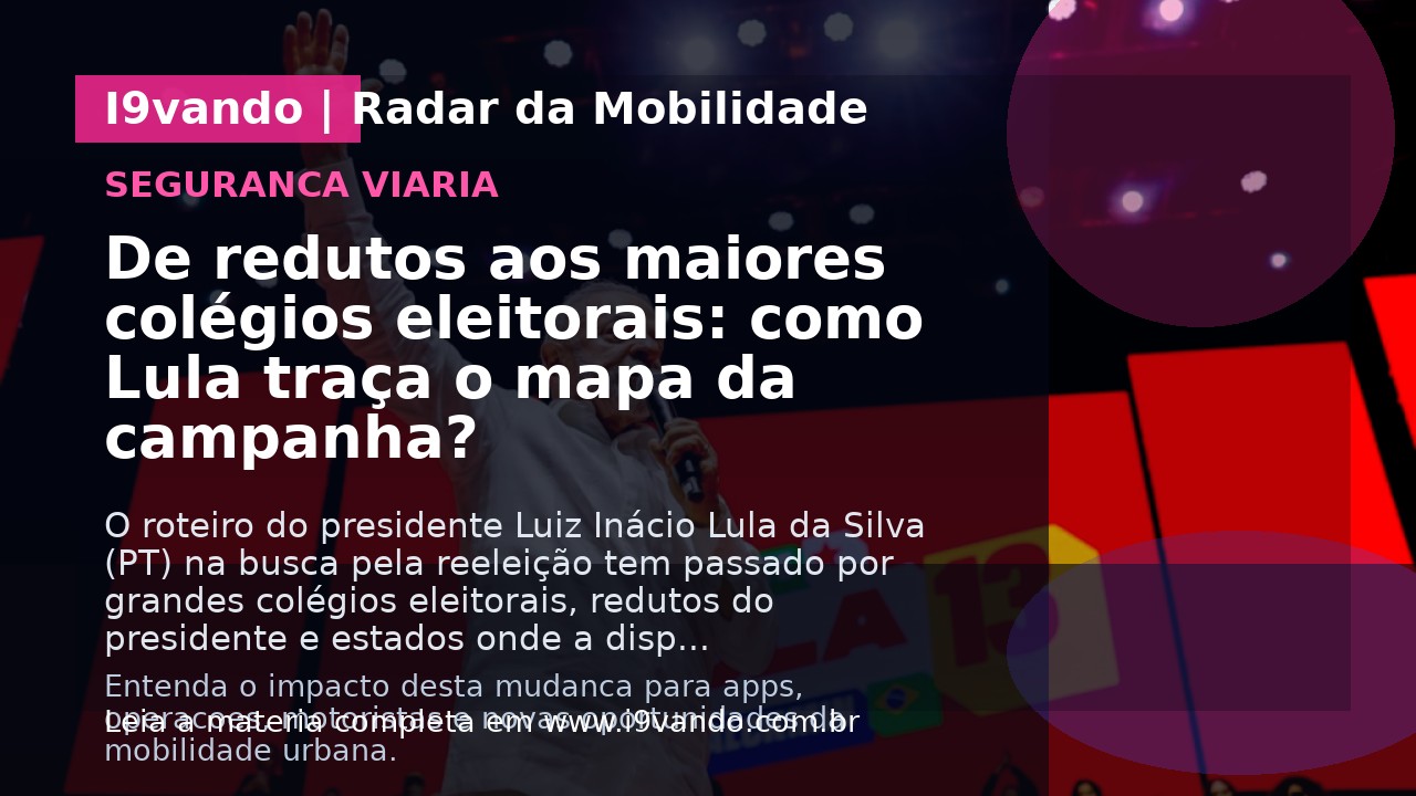 De redutos aos maiores colégios eleitorais: como Lula traça o mapa da campanha?