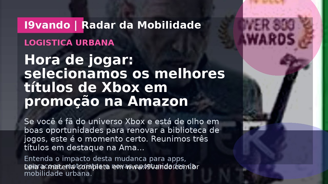 Hora de jogar: selecionamos os melhores títulos de Xbox em promoção na Amazon
