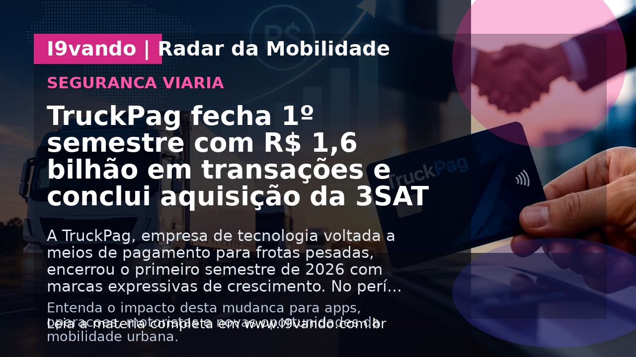 TruckPag fecha 1º semestre com R$ 1,6 bilhão em transações e conclui aquisição da 3SAT