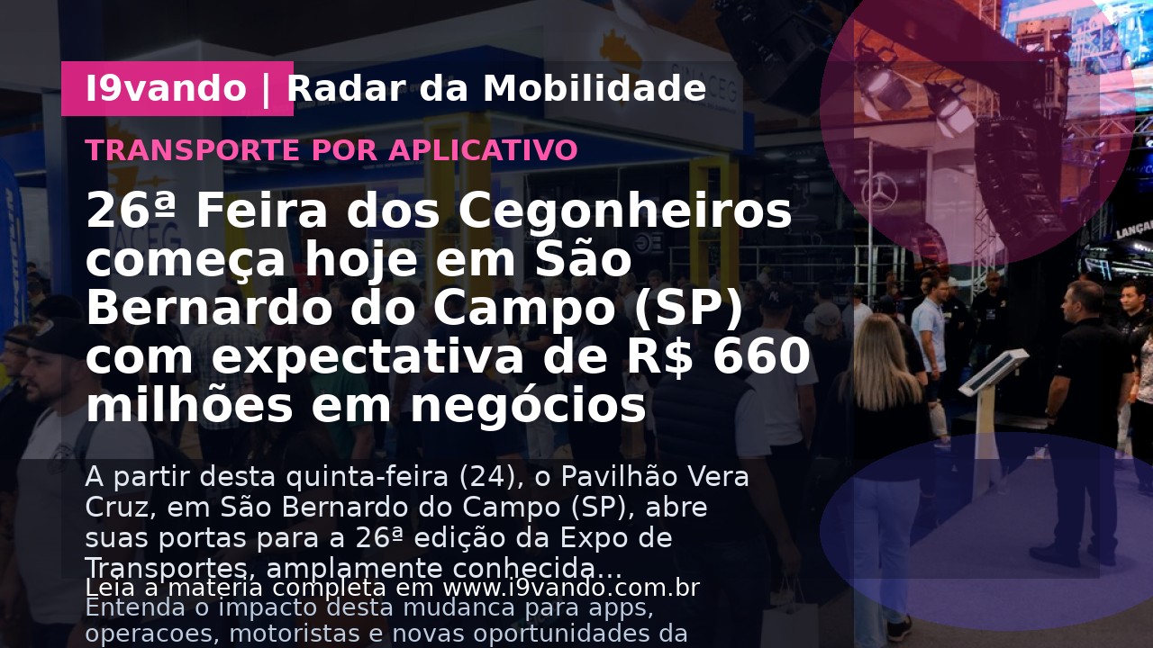 26ª Feira dos Cegonheiros começa hoje em São Bernardo do Campo (SP) com expectativa de R$ 660 milhões em negócios