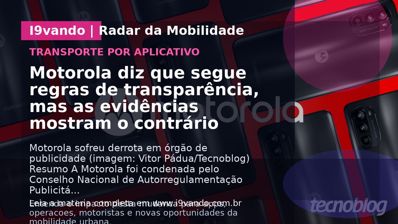 Motorola diz que segue regras de transparência, mas as evidências mostram o contrário