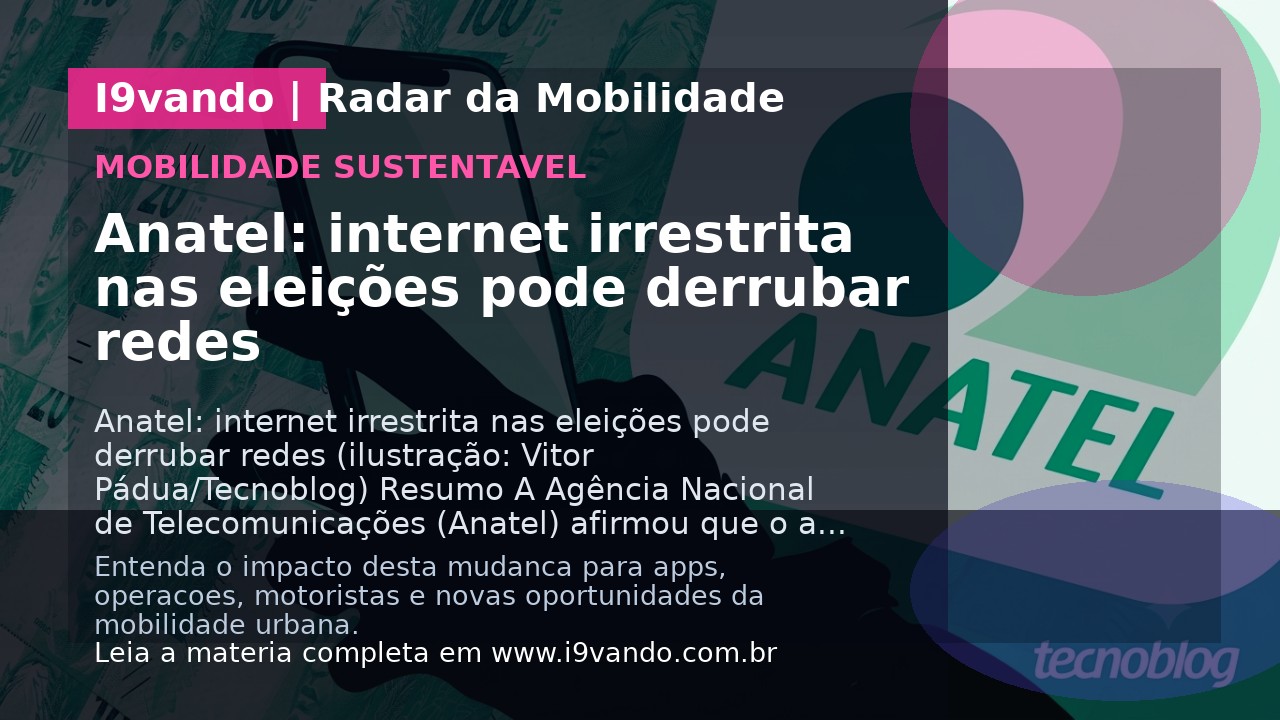 Anatel: internet irrestrita nas eleições pode derrubar redes