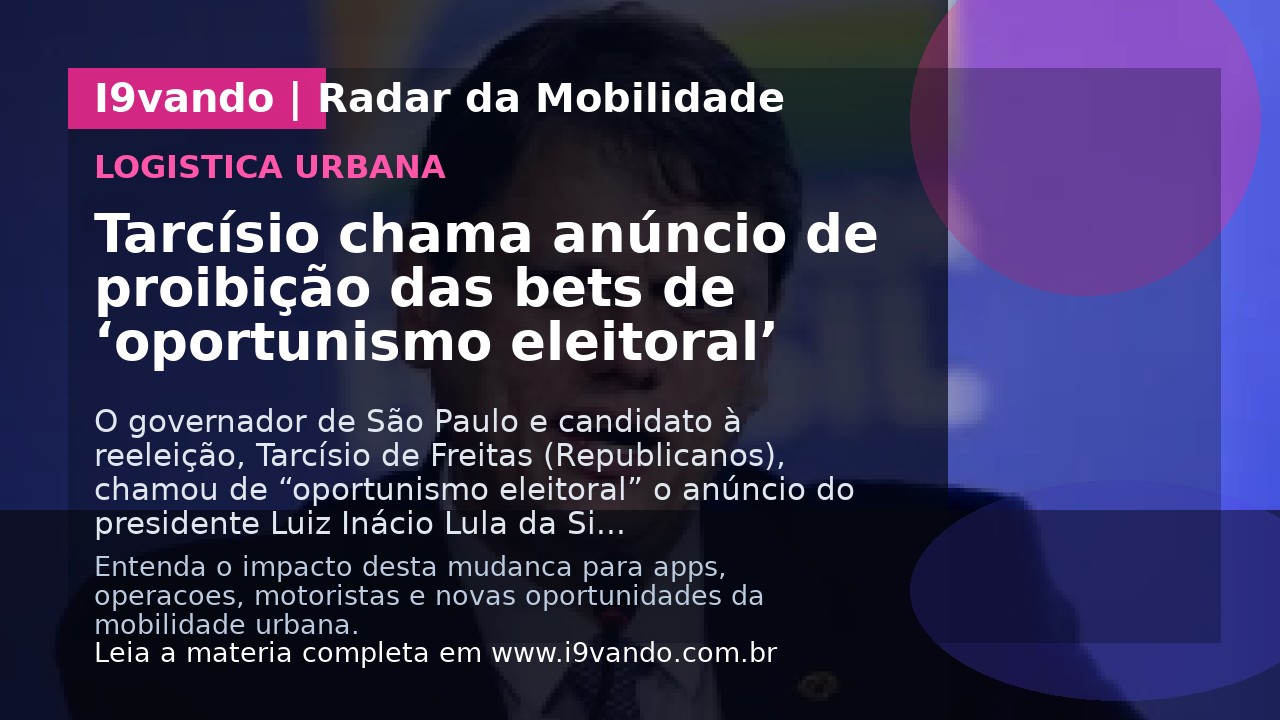 Tarcísio chama anúncio de proibição das bets de ‘oportunismo eleitoral’