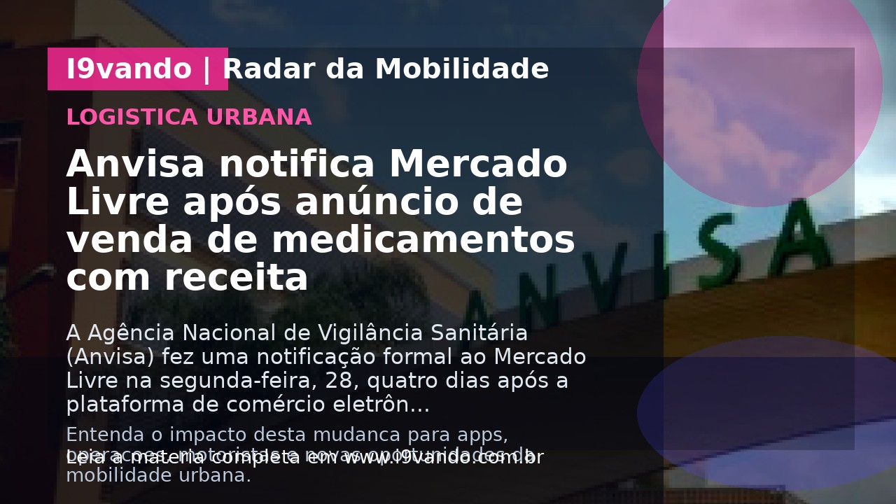Anvisa notifica Mercado Livre após anúncio de venda de medicamentos com receita