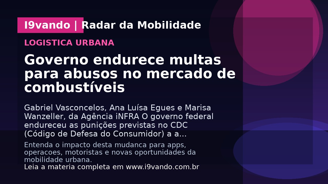 Governo endurece multas para abusos no mercado de combustíveis