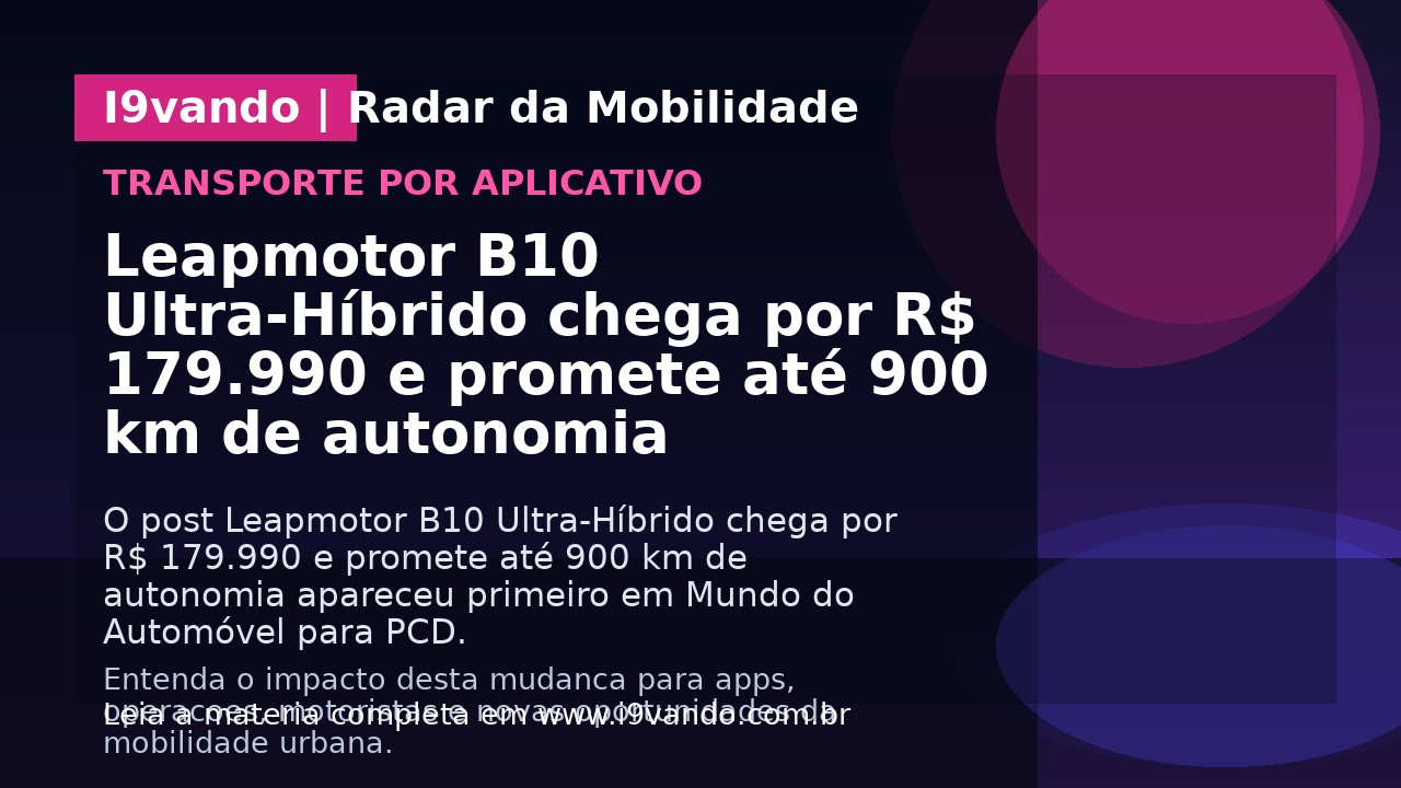 Leapmotor B10 Ultra-Híbrido chega por R$ 179.990 e promete até 900 km de autonomia