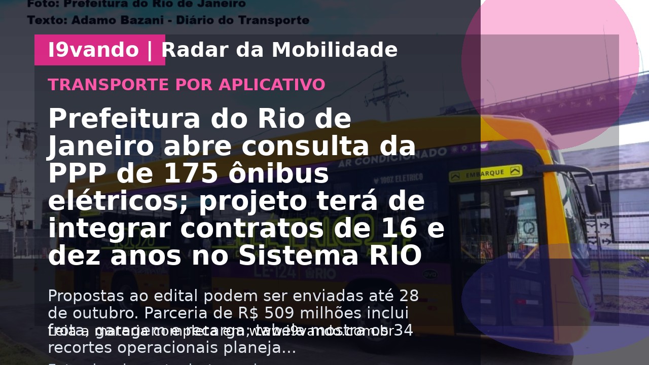 Prefeitura do Rio de Janeiro abre consulta da PPP de 175 ônibus elétricos; projeto terá de integrar contratos de 16 e dez anos no Sistema RIO