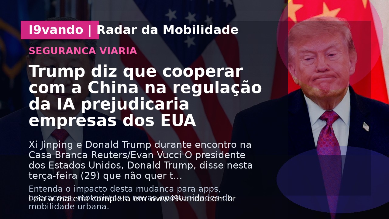 Trump diz que cooperar com a China na regulação da IA prejudicaria empresas dos EUA
