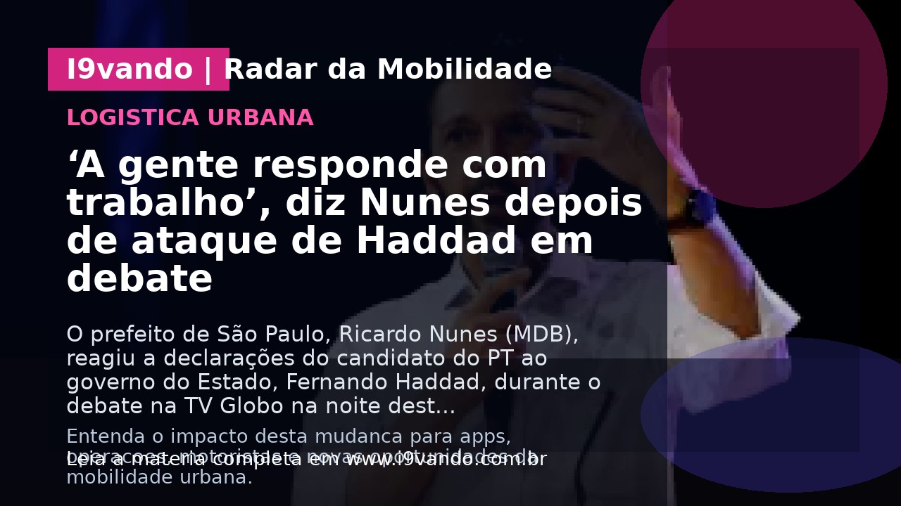 ‘A gente responde com trabalho’, diz Nunes depois de ataque de Haddad em debate
