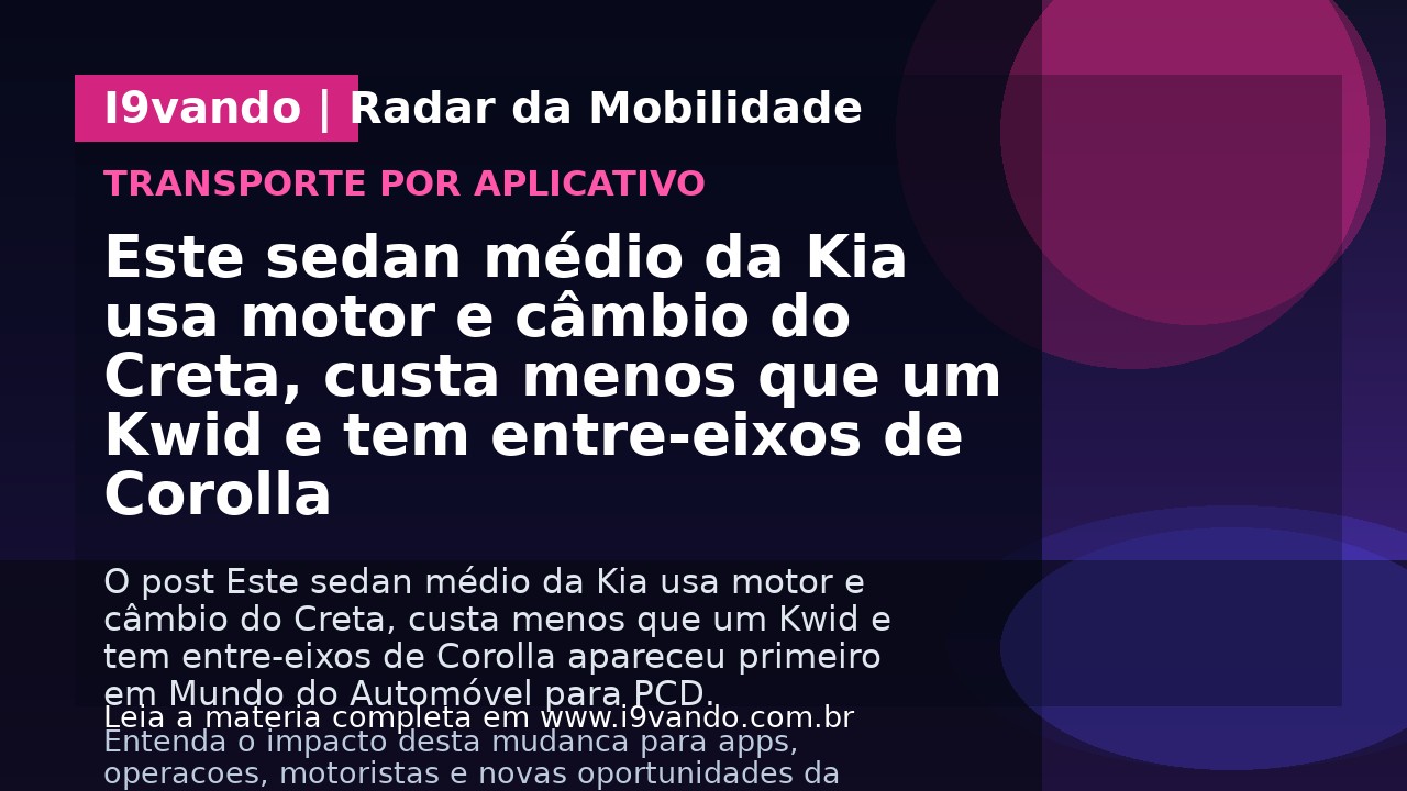 Este sedan médio da Kia usa motor e câmbio do Creta, custa menos que um Kwid e tem entre-eixos de Corolla