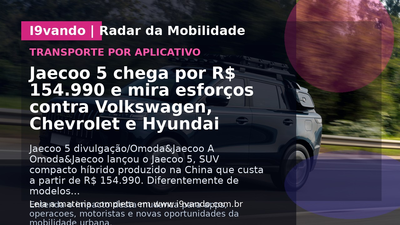 Jaecoo 5 chega por R$ 154.990 e mira esforços contra Volkswagen, Chevrolet e Hyundai