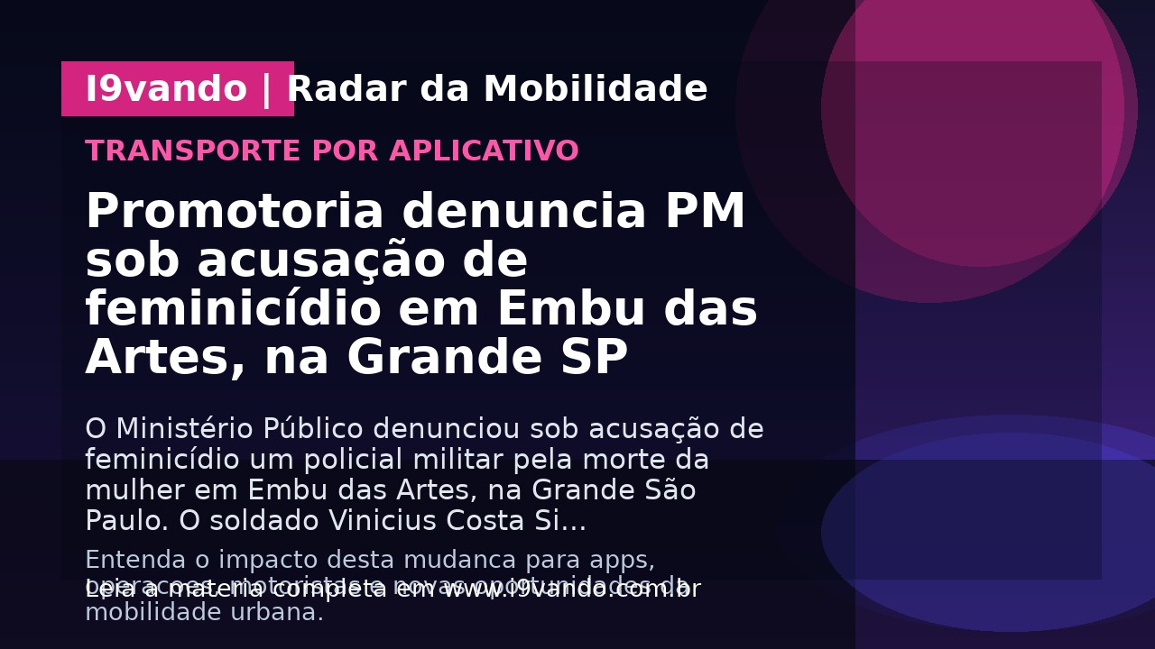 Promotoria denuncia PM sob acusação de feminicídio em Embu das Artes, na Grande SP