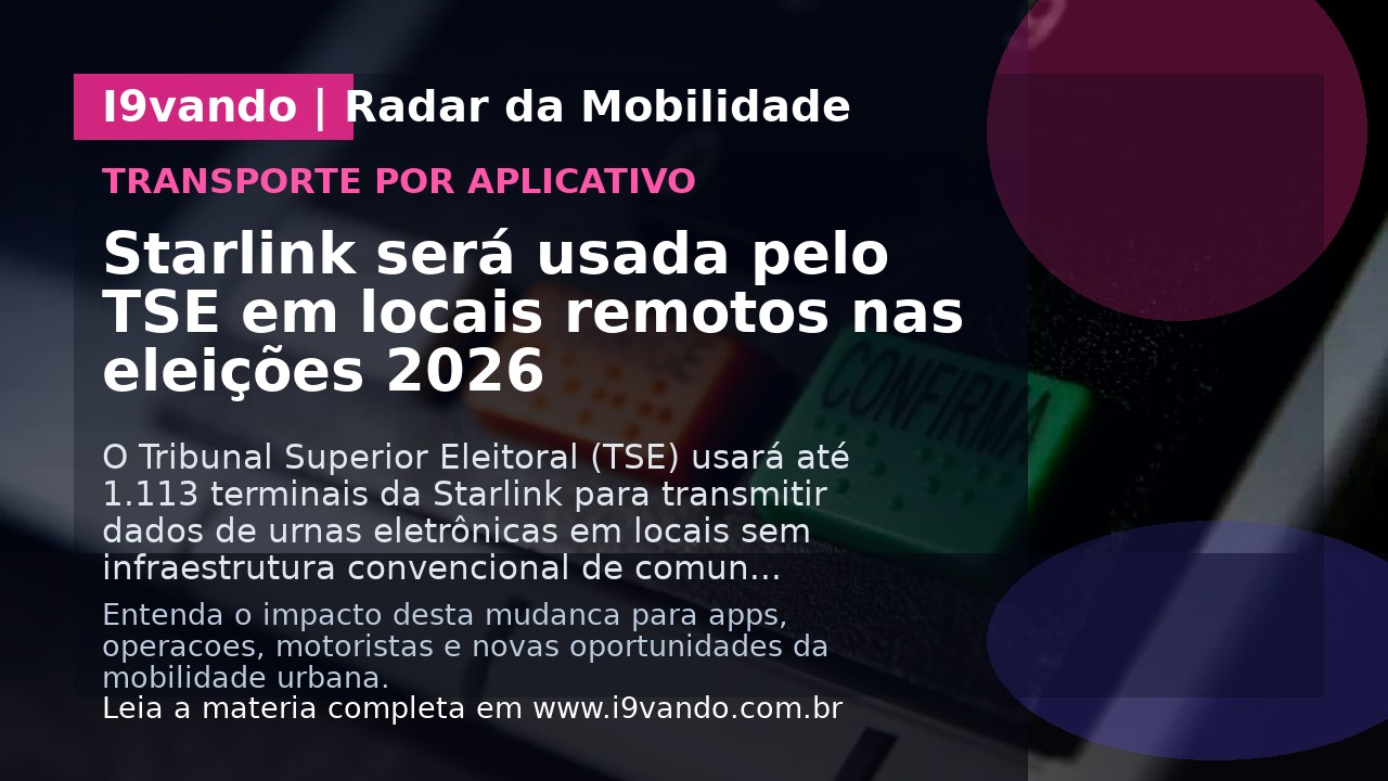 Starlink será usada pelo TSE em locais remotos nas eleições 2026
