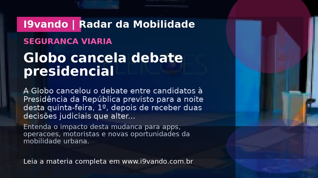 Globo cancela debate presidencial