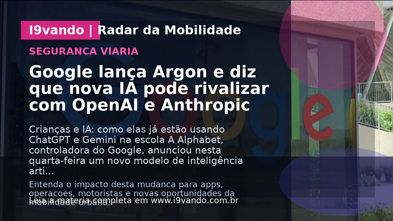 Google lança Argon e diz que nova IA pode rivalizar com OpenAI e Anthropic