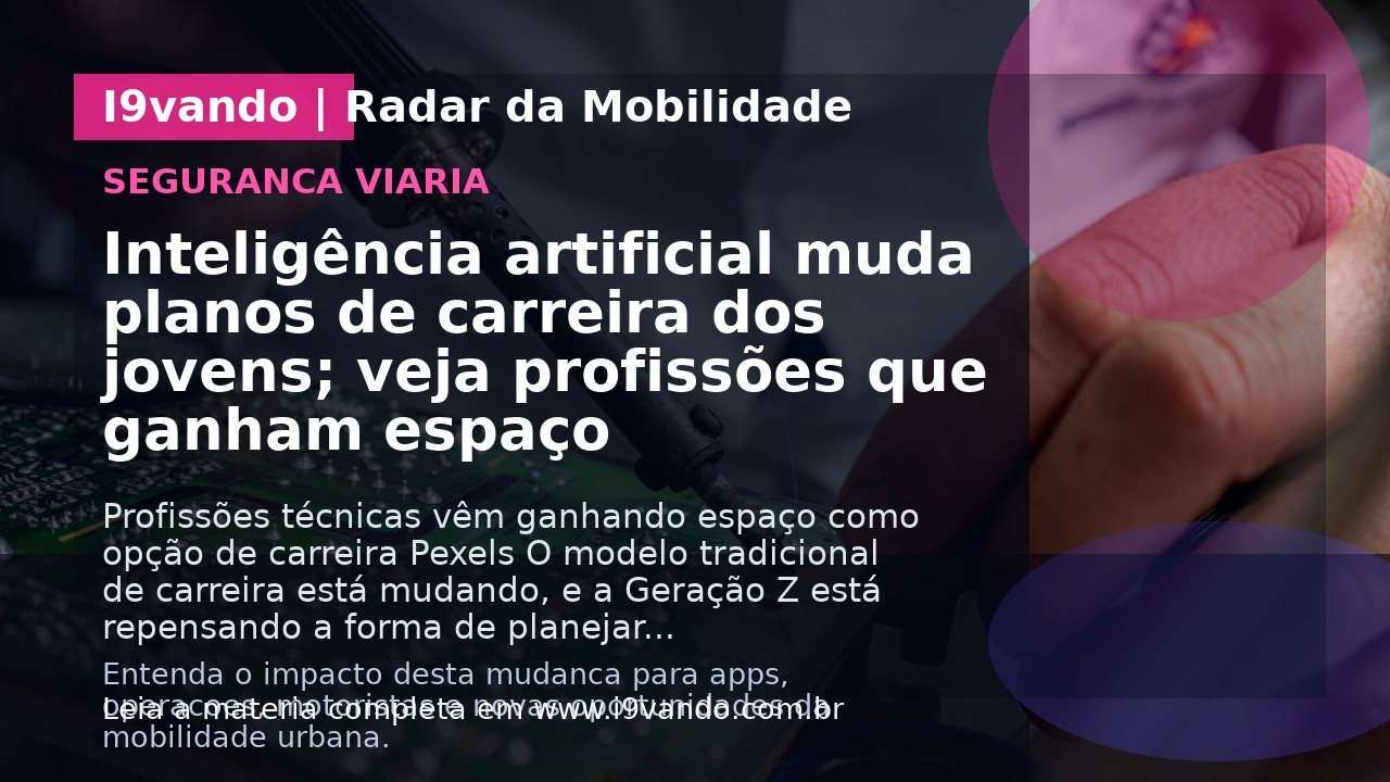Inteligência artificial muda planos de carreira dos jovens; veja profissões que ganham espaço