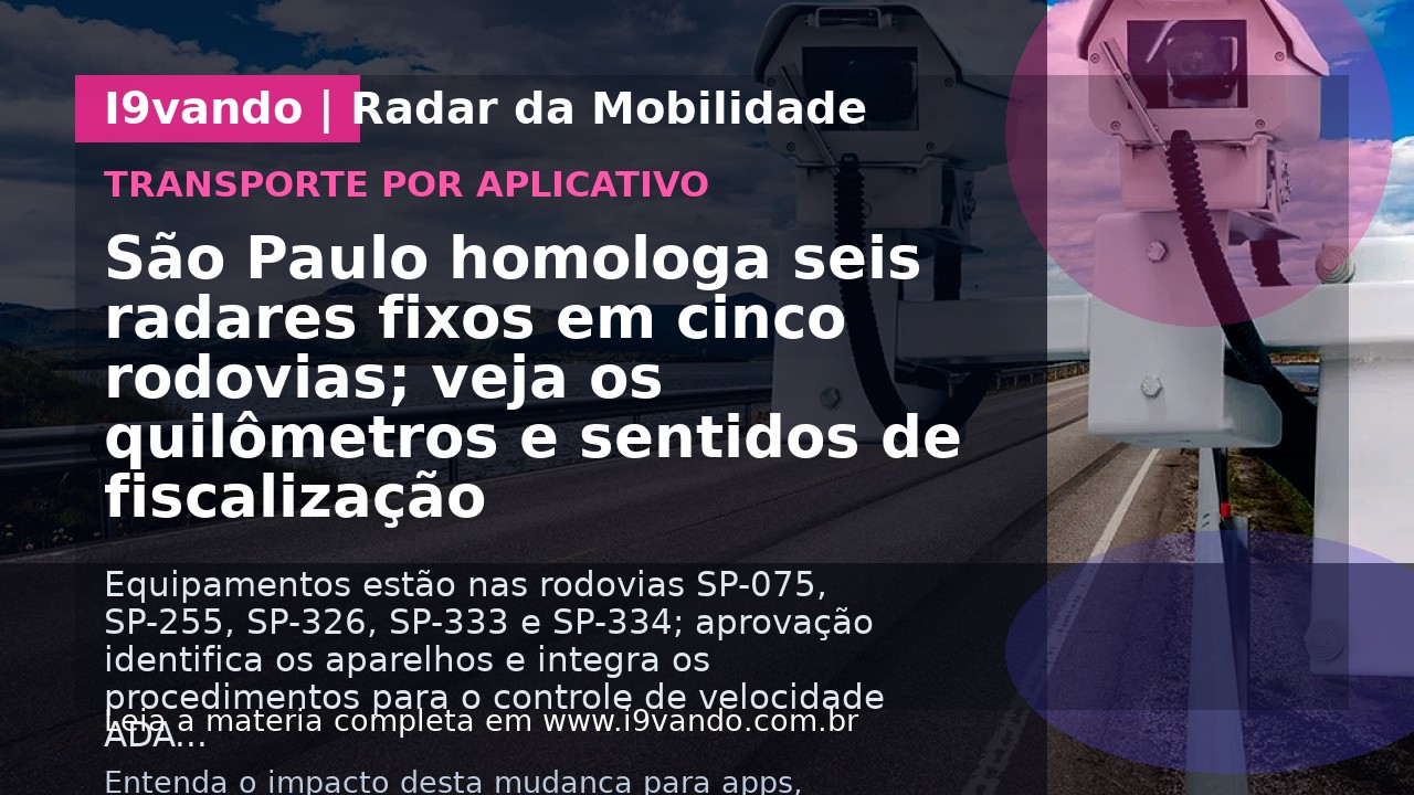 São Paulo homologa seis radares fixos em cinco rodovias; veja os quilômetros e sentidos de fiscalização