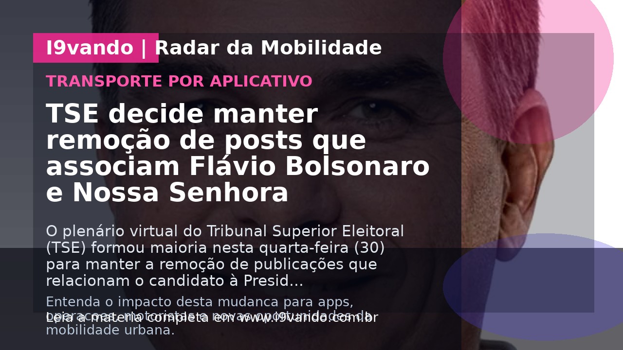 TSE decide manter remoção de posts que associam Flávio Bolsonaro e Nossa Senhora