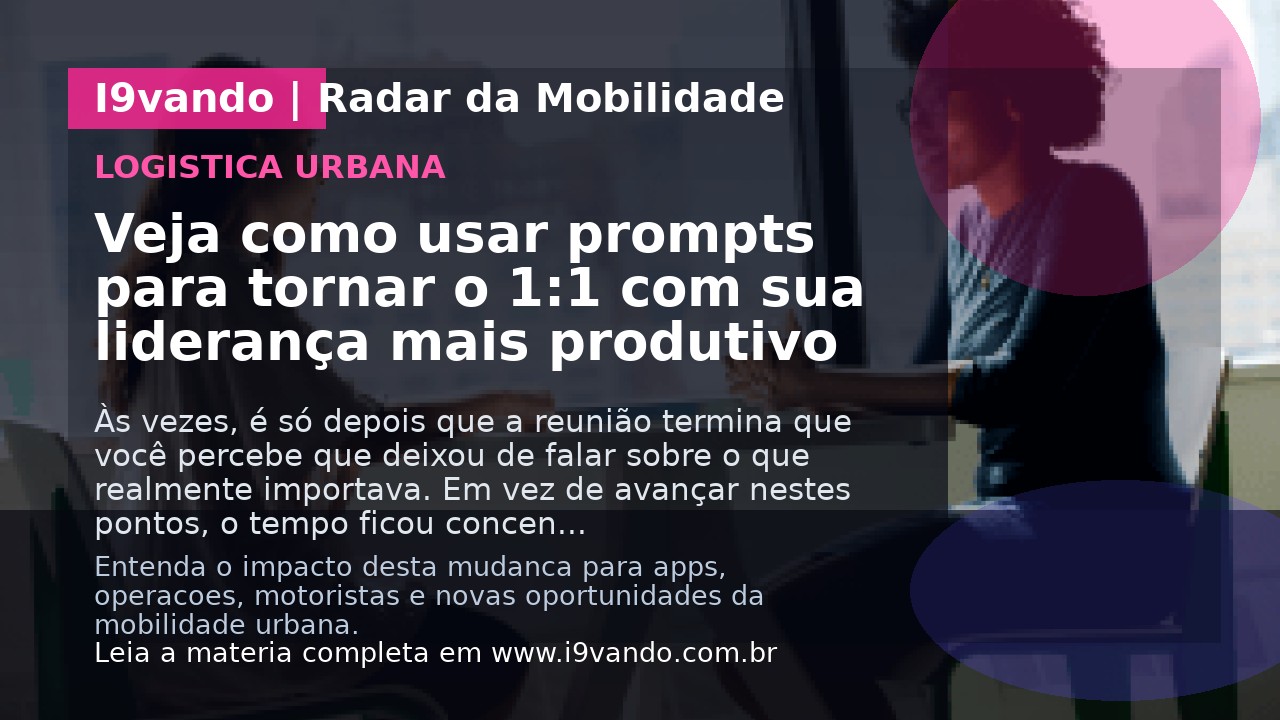 Veja como usar prompts para tornar o 1:1 com sua liderança mais produtivo