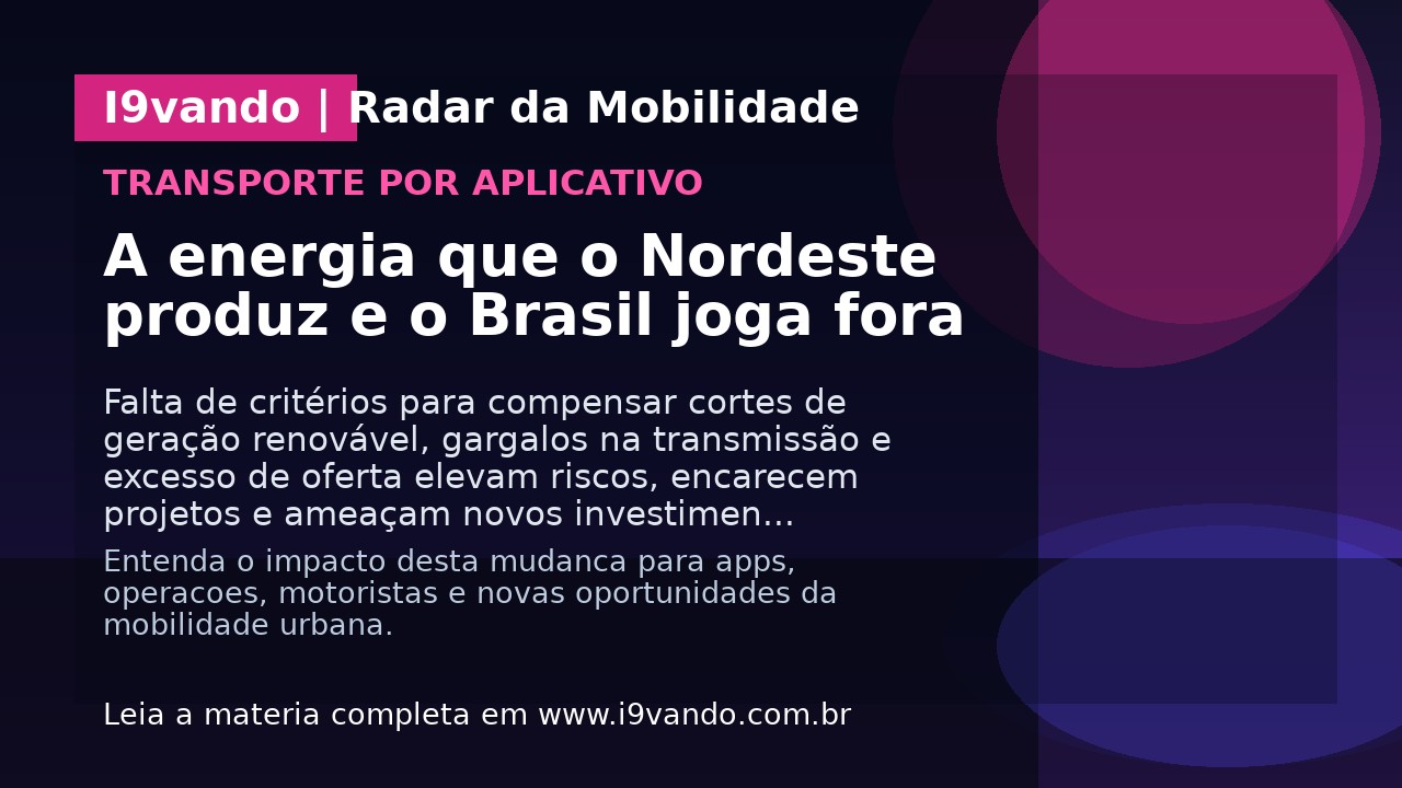 A energia que o Nordeste produz e o Brasil joga fora