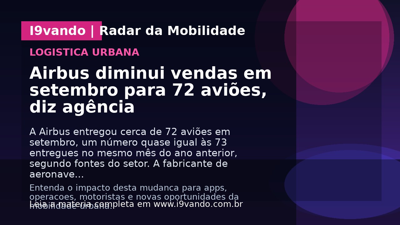 Airbus diminui vendas em setembro para 72 aviões, diz agência