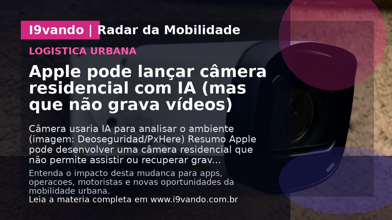 Apple pode lançar câmera residencial com IA (mas que não grava vídeos)
