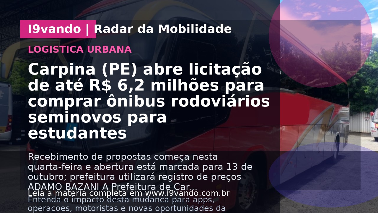 Carpina (PE) abre licitação de até R$ 6,2 milhões para comprar ônibus rodoviários seminovos para estudantes