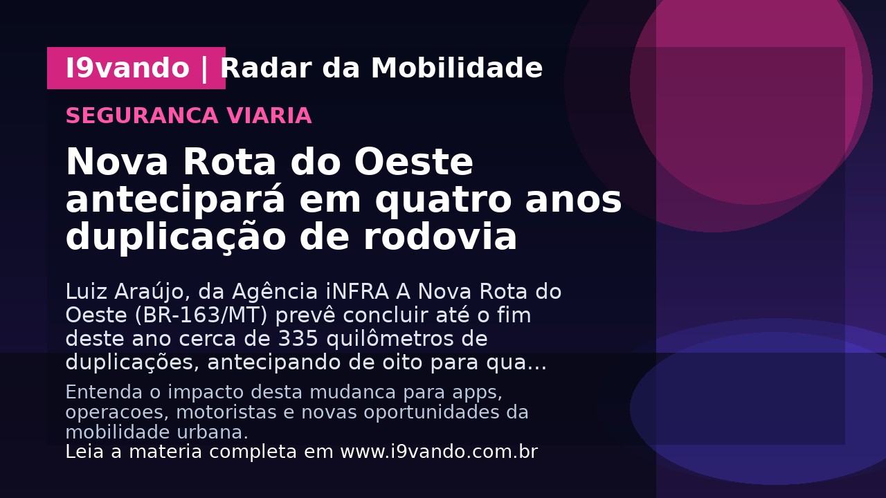 Nova Rota do Oeste antecipará em quatro anos duplicação de rodovia