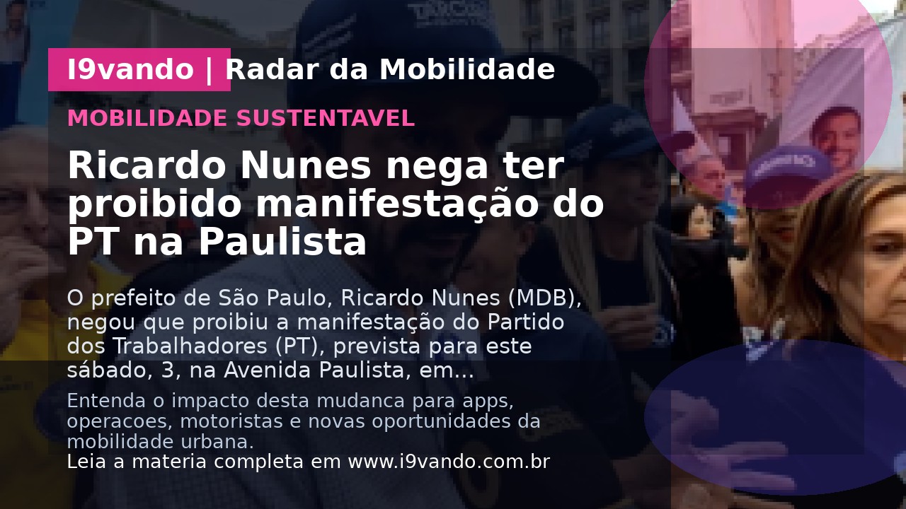 Ricardo Nunes nega ter proibido manifestação do PT na Paulista