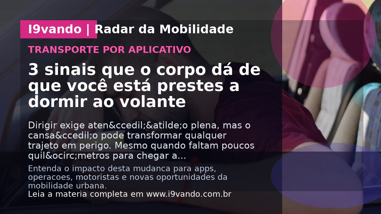 3 sinais que o corpo dá de que você está prestes a dormir ao volante