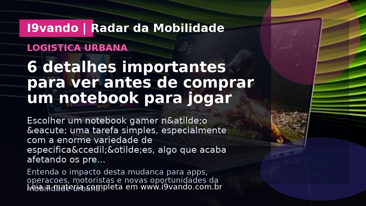 6 detalhes importantes para ver antes de comprar um notebook para jogar