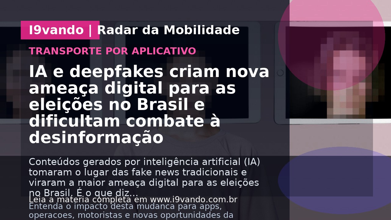 IA e deepfakes criam nova ameaça digital para as eleições no Brasil e dificultam combate à desinformação