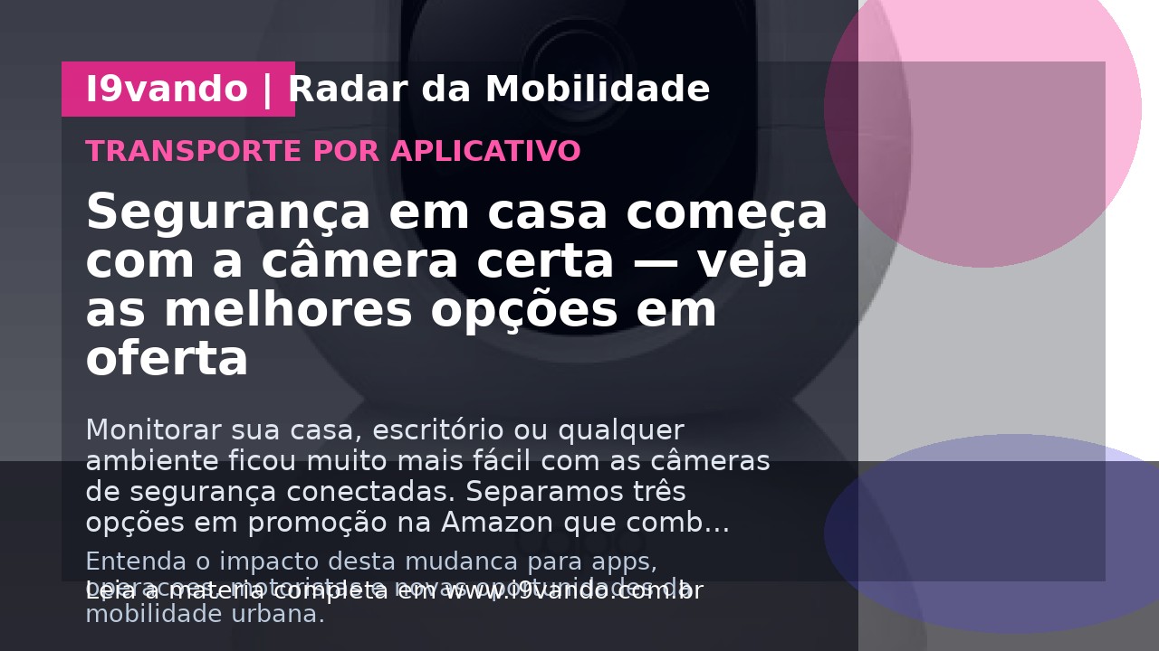 Segurança em casa começa com a câmera certa — veja as melhores opções em oferta