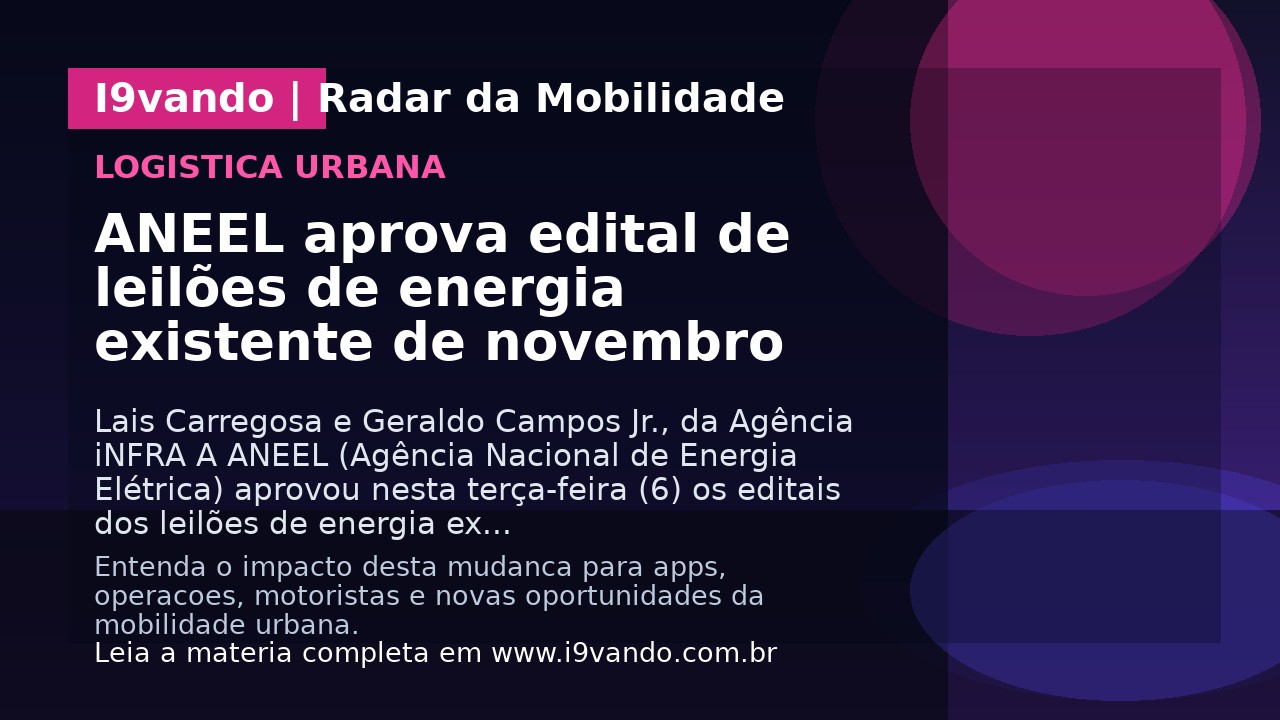 ANEEL aprova edital de leilões de energia existente de novembro