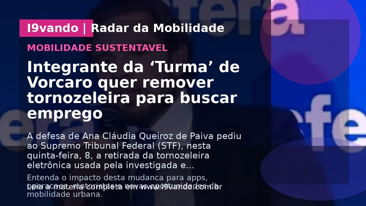 Integrante da ‘Turma’ de Vorcaro quer remover tornozeleira para buscar emprego