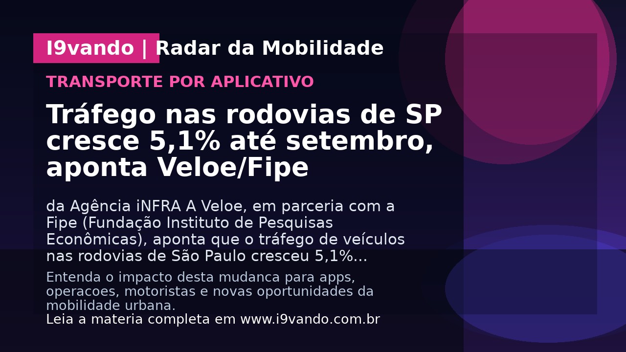 Tráfego nas rodovias de SP cresce 5,1% até setembro, aponta Veloe/Fipe
