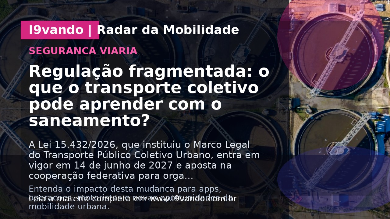 Regulação fragmentada: o que o transporte coletivo pode aprender com o saneamento?