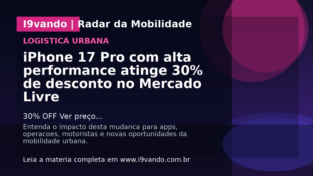 iPhone 17 Pro com alta performance atinge 30% de desconto no Mercado Livre