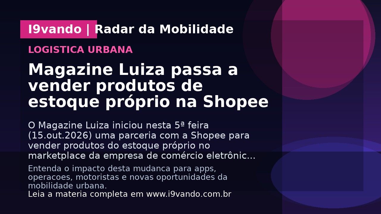 Magazine Luiza passa a vender produtos de estoque próprio na Shopee