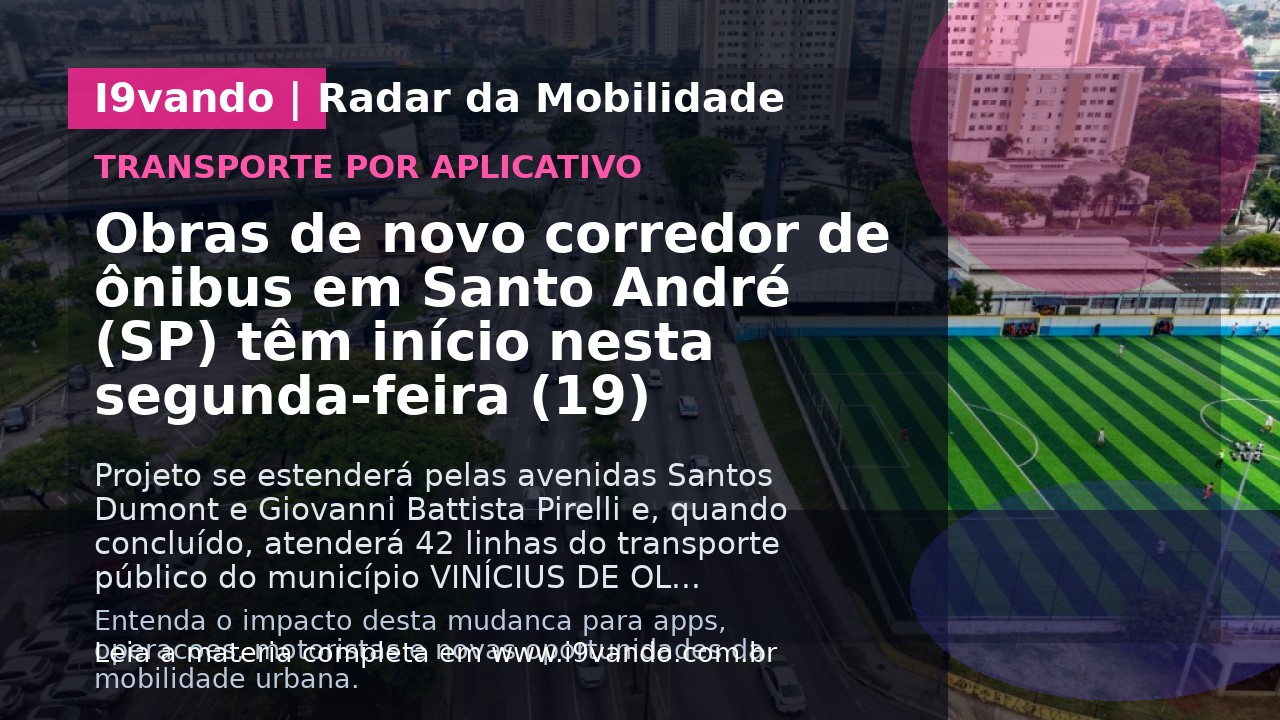 Obras de novo corredor de ônibus em Santo André (SP) têm início nesta segunda-feira (19)