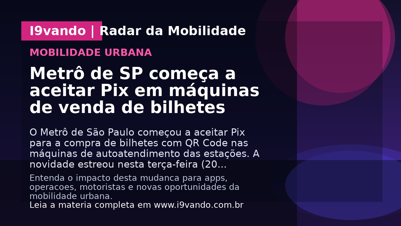Metrô de SP começa a aceitar Pix em máquinas de venda de bilhetes